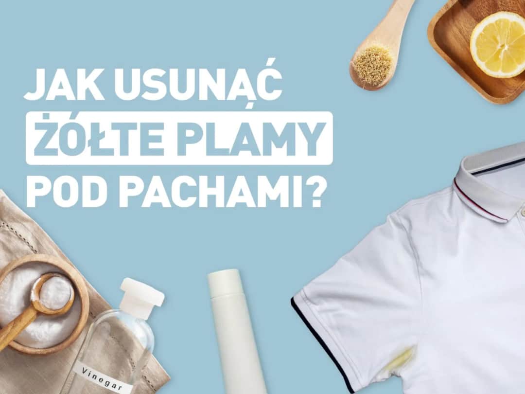 Jak usunąć żółte plamy po odplamiaczu - skuteczne metody i porady